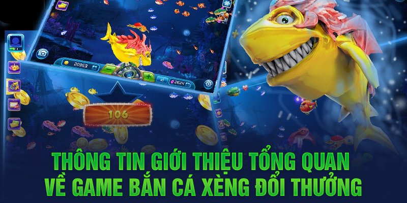 Thông tin giới thiệu tổng quan về game Bắn cá xèng đổi thưởng