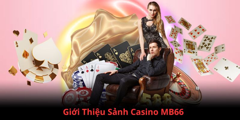 Giới thiệu thông tin Casino MB66