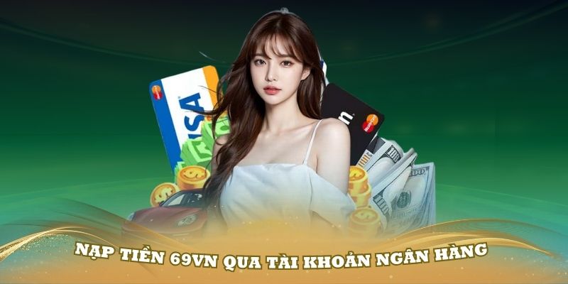 Hướng dẫn nạp tiền 69VN qua tài khoản ngân hàng