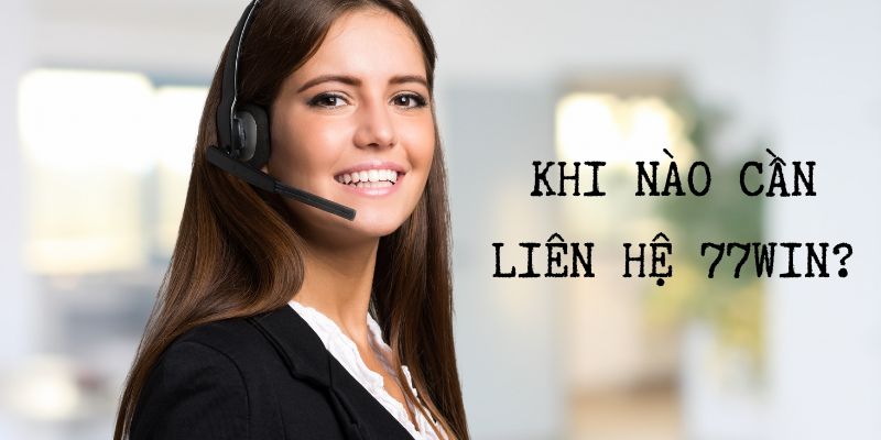 Liên hệ nhà cái 77 win bất cứ khi nào bạn cần