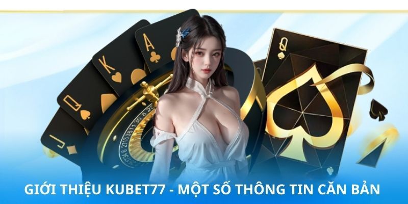 Giới thiệu Kubet77